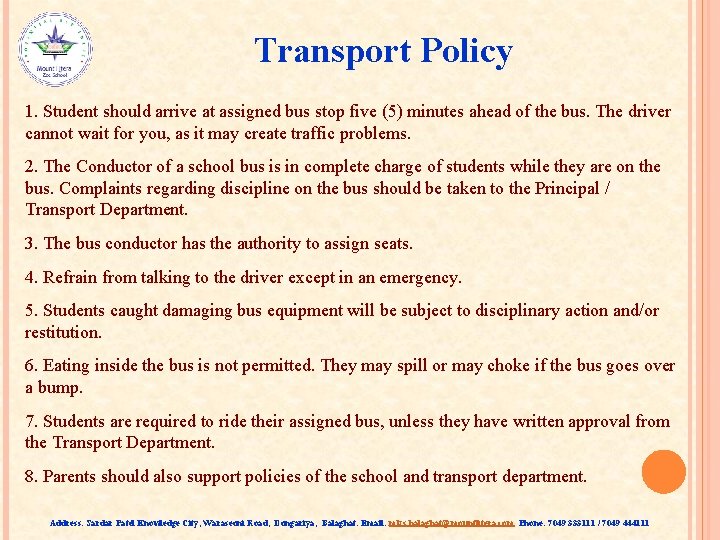 Transport Policy 1. Student should arrive at assigned bus stop five (5) minutes ahead