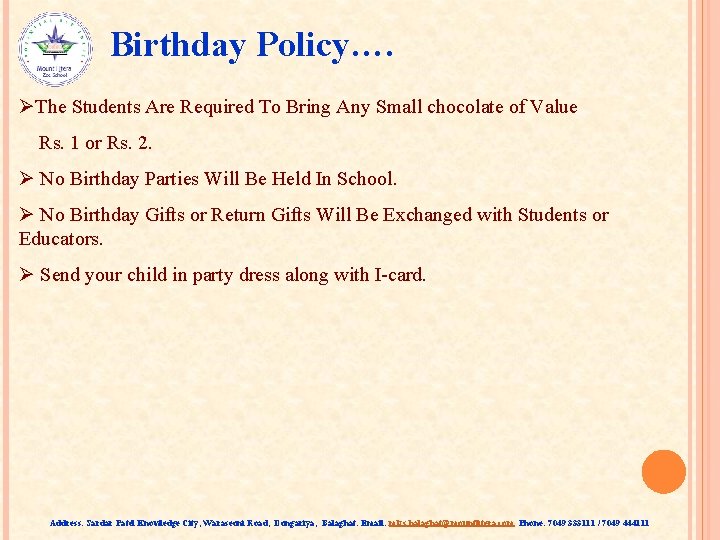 Birthday Policy…. ØThe Students Are Required To Bring Any Small chocolate of Value Rs.