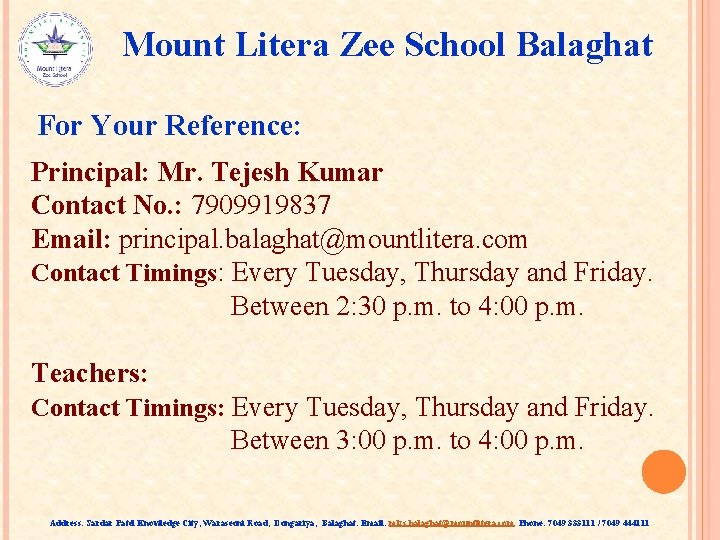 Mount Litera Zee School Balaghat For Your Reference: Principal: Mr. Tejesh Kumar Contact No.