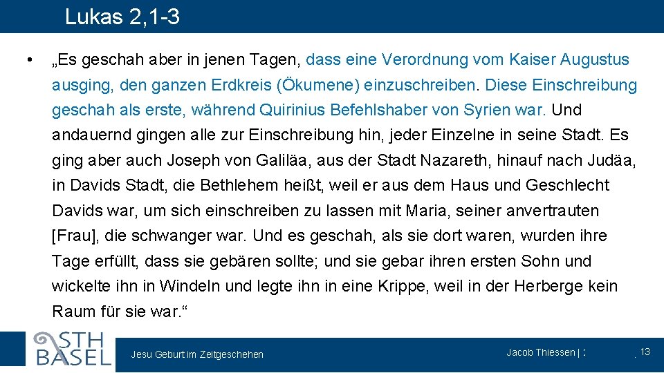 Lukas 2, 1 -3 • „Es geschah aber in jenen Tagen, dass eine Verordnung