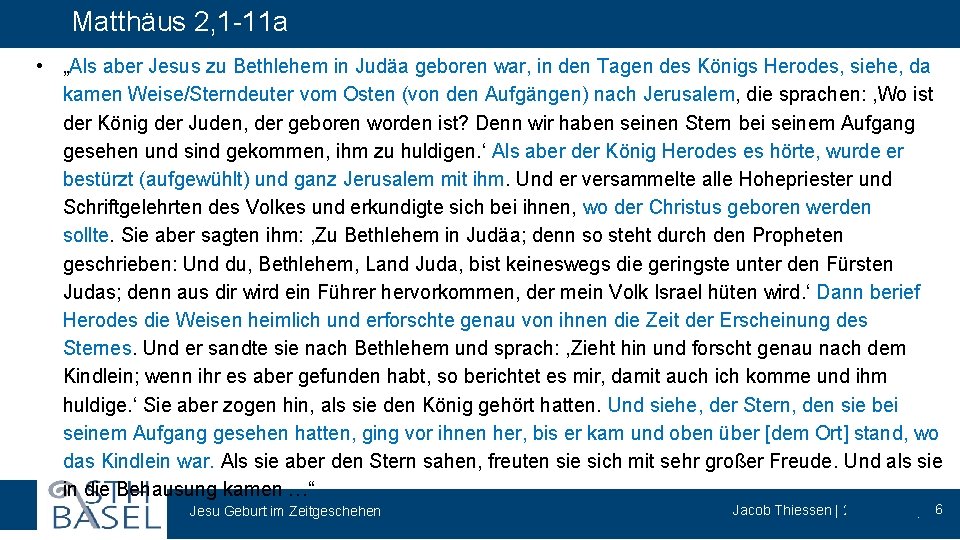 Matthäus 2, 1 -11 a • „Als aber Jesus zu Bethlehem in Judäa geboren