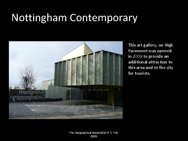 Nottingham Contemporary This art gallery, on High Pavement was opened in 2009 to provide