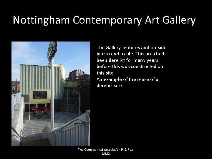 Nottingham Contemporary Art Gallery The Gallery features and outside piazza and a café. This