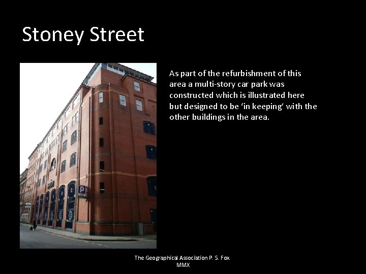 Stoney Street As part of the refurbishment of this area a multi-story car park