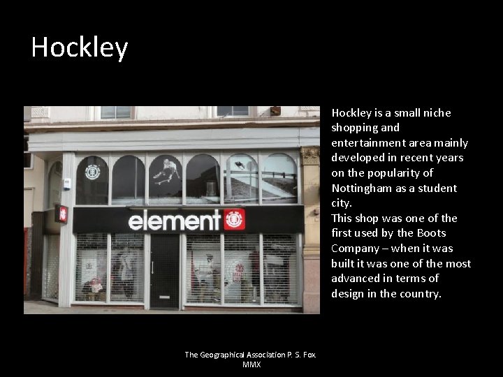 Hockley is a small niche shopping and entertainment area mainly developed in recent years