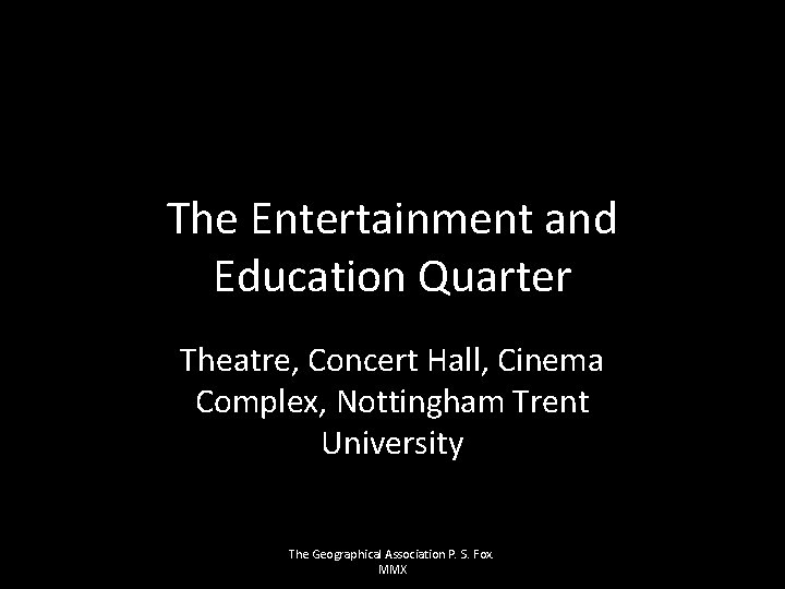 The Entertainment and Education Quarter Theatre, Concert Hall, Cinema Complex, Nottingham Trent University The