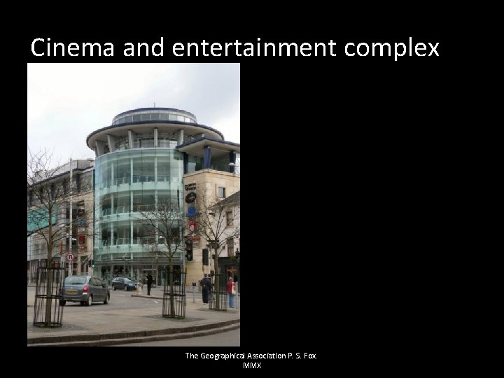 Cinema and entertainment complex The Geographical Association P. S. Fox. MMX 