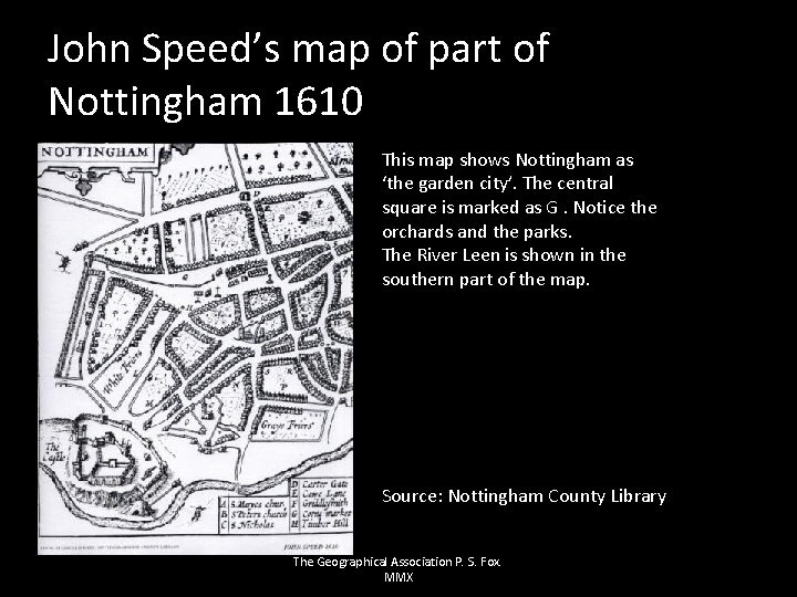 John Speed’s map of part of Nottingham 1610 This map shows Nottingham as ‘the