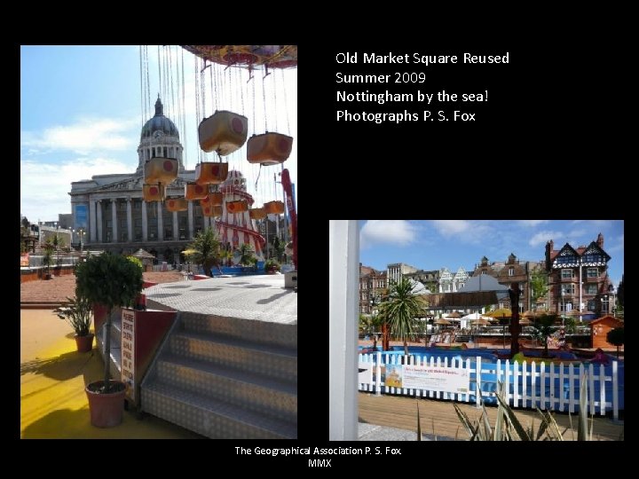Old Market Square Reused Summer 2009 Nottingham by the sea! Photographs P. S. Fox