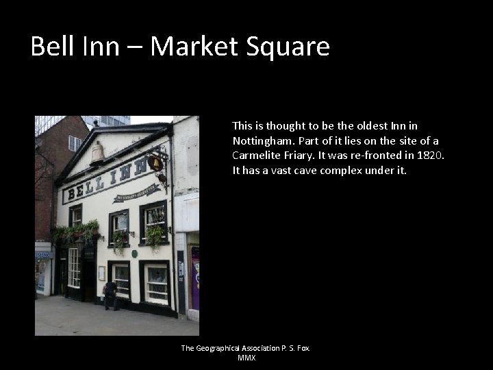 Bell Inn – Market Square This is thought to be the oldest Inn in