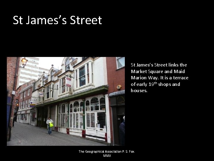 St James’s Street links the Market Square and Maid Marion Way. It is a