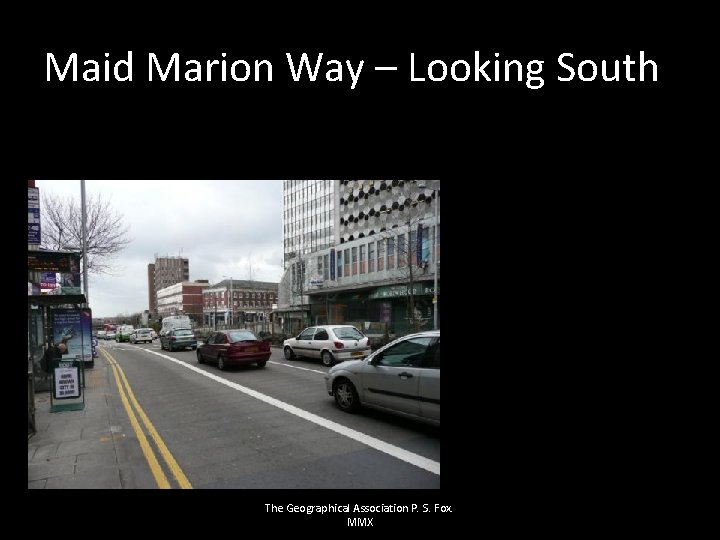 Maid Marion Way – Looking South The Geographical Association P. S. Fox. MMX 