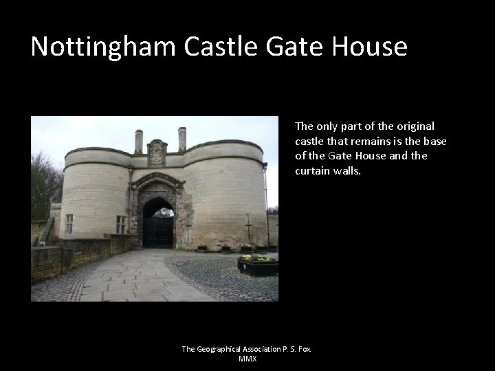 Nottingham Castle Gate House The only part of the original castle that remains is