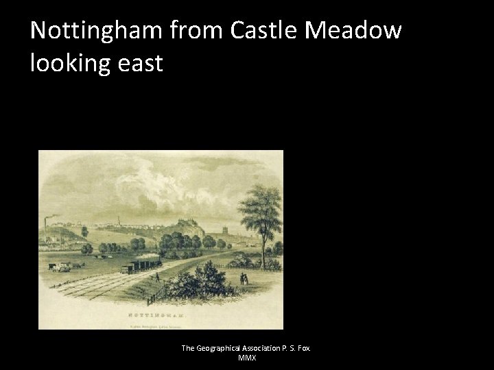 Nottingham from Castle Meadow looking east The Geographical Association P. S. Fox. MMX 