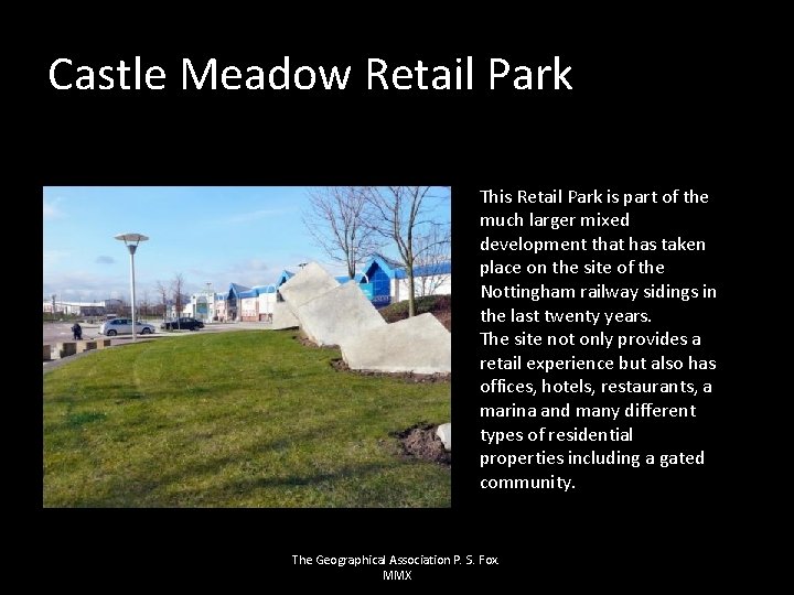 Castle Meadow Retail Park This Retail Park is part of the much larger mixed