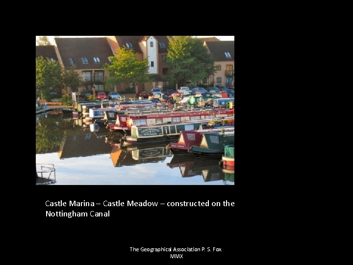 Castle Marina – Castle Meadow – constructed on the Nottingham Canal The Geographical Association