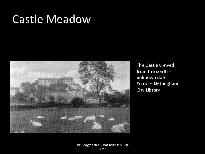 Castle Meadow The Castle viewed from the south – unknown date Source: Nottingham City