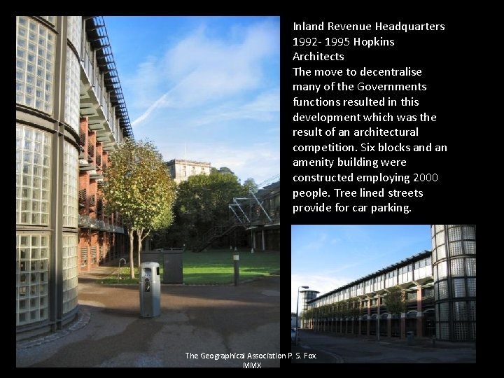 Inland Revenue Headquarters 1992 - 1995 Hopkins Architects The move to decentralise many of