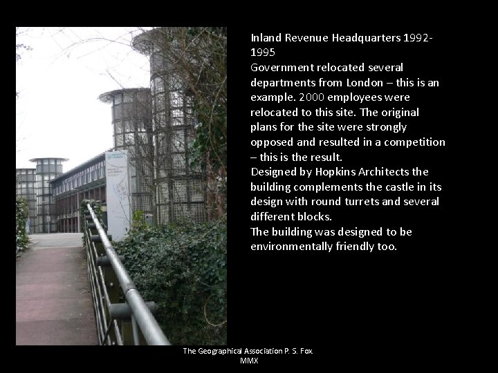 Inland Revenue Headquarters 19921995 Government relocated several departments from London – this is an
