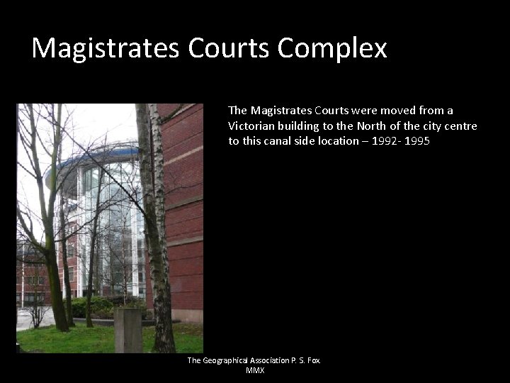 Magistrates Courts Complex The Magistrates Courts were moved from a Victorian building to the