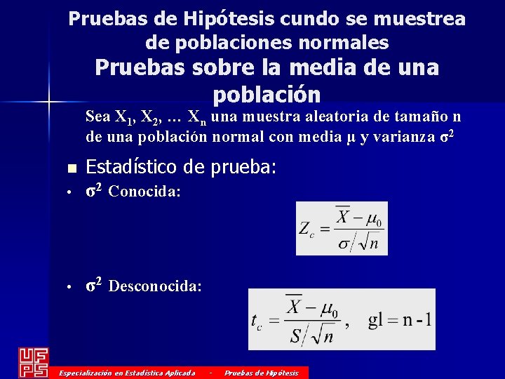 Pruebas de Hipótesis cundo se muestrea de poblaciones normales Pruebas sobre la media de