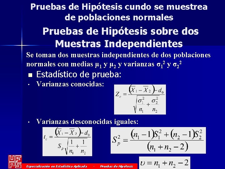 Pruebas de Hipótesis cundo se muestrea de poblaciones normales Pruebas de Hipótesis sobre dos