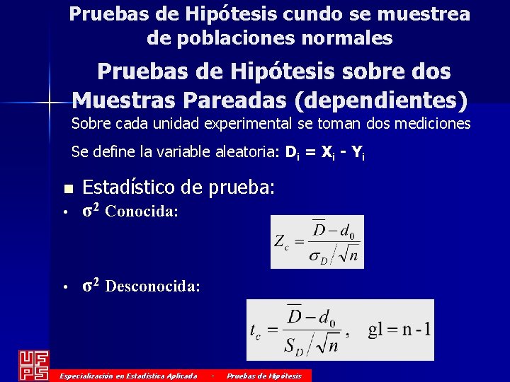 Pruebas de Hipótesis cundo se muestrea de poblaciones normales Pruebas de Hipótesis sobre dos