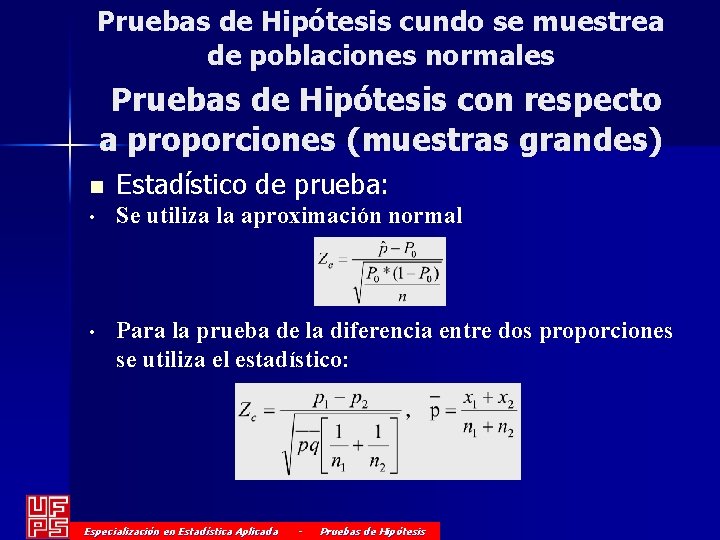 Pruebas de Hipótesis cundo se muestrea de poblaciones normales Pruebas de Hipótesis con respecto