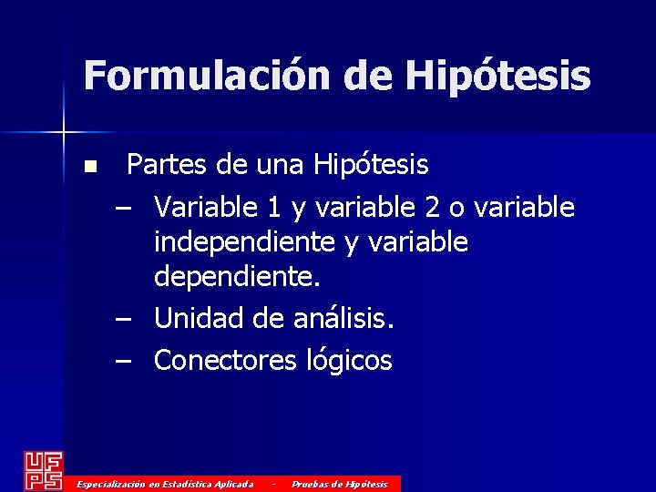Formulación de Hipótesis n Partes de una Hipótesis – Variable 1 y variable 2