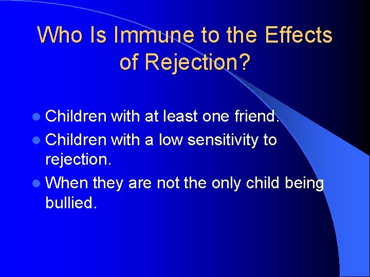 Who Is Immune to the Effects of Rejection? l Children with at least one