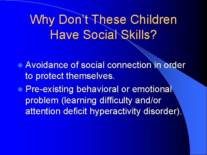 Why Don’t These Children Have Social Skills? l Avoidance of social connection in order