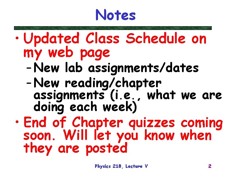 Notes • Updated Class Schedule on my web page – New lab assignments/dates –