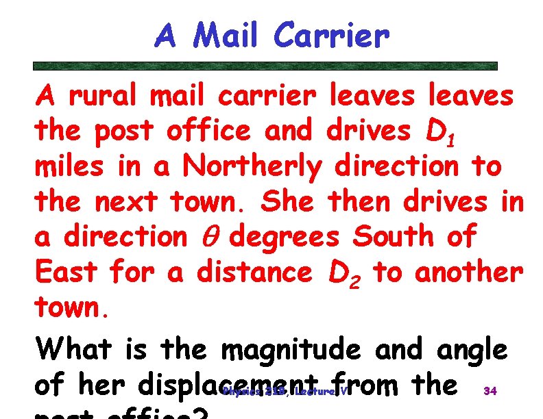 A Mail Carrier A rural mail carrier leaves the post office and drives D