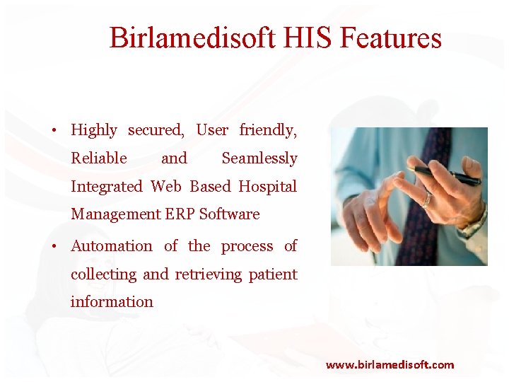 Birlamedisoft HIS Features • Highly secured, User friendly, Reliable and Seamlessly Integrated Web Based