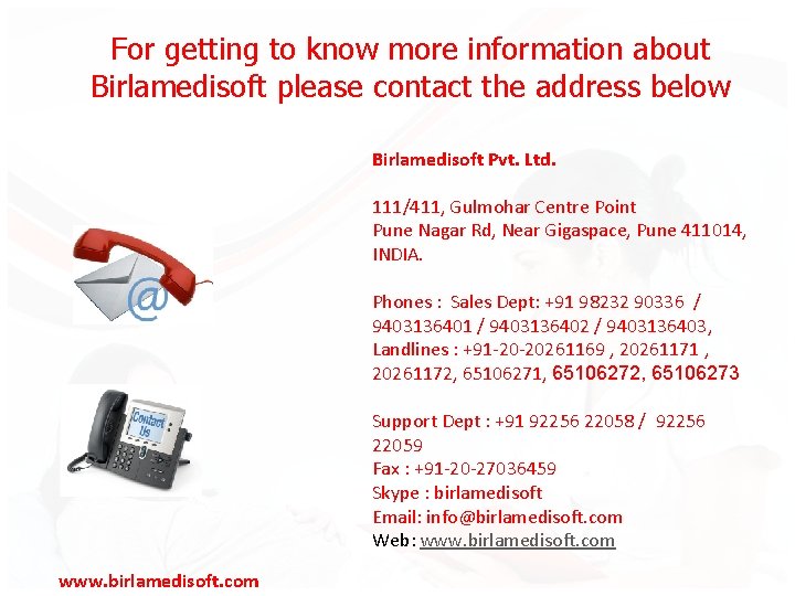 For getting to know more information about Birlamedisoft please contact the address below Birlamedisoft