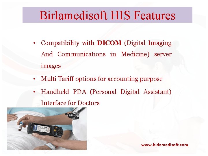 Birlamedisoft HIS Features • Compatibility with DICOM (Digital Imaging And Communications in Medicine) server
