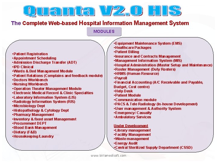 The Complete Web-based Hospital Information Management System MODULES • Patient Registration • Appointment Scheduling