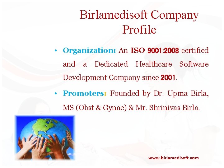 Birlamedisoft Company Profile • Organization: An ISO 9001: 2008 certified and a Dedicated Healthcare