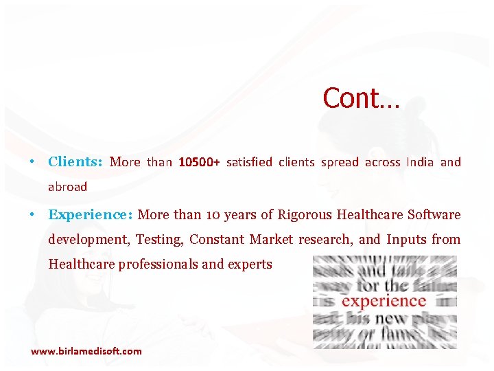 Cont… • Clients: More than 10500+ satisfied clients spread across India and abroad •