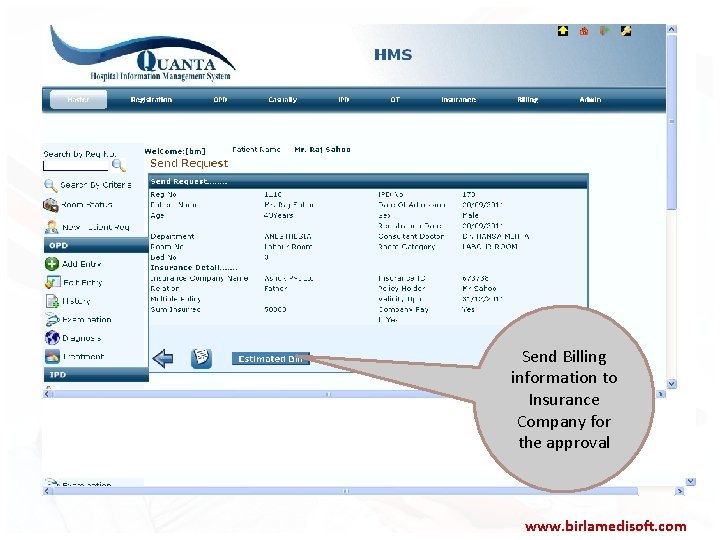 Send Billing information to Insurance Company for the approval www. birlamedisoft. com 