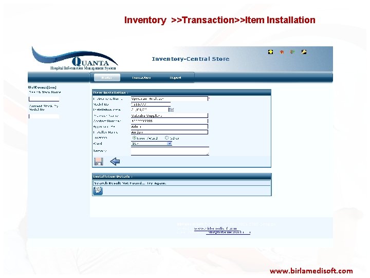  Inventory >>Transaction>>Item Installation www. birlamedisoft. com 
