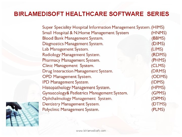 BIRLAMEDISOFT HEALTHCARE SOFTWARE SERIES www. birlamedisoft. com 