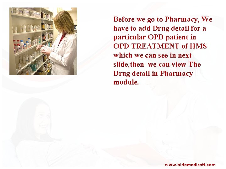 Before we go to Pharmacy, We have to add Drug detail for a particular