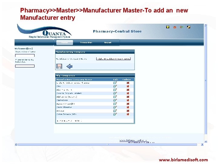 Pharmacy>>Master>>Manufacturer Master-To add an new Manufacturer entry www. birlamedisoft. com 