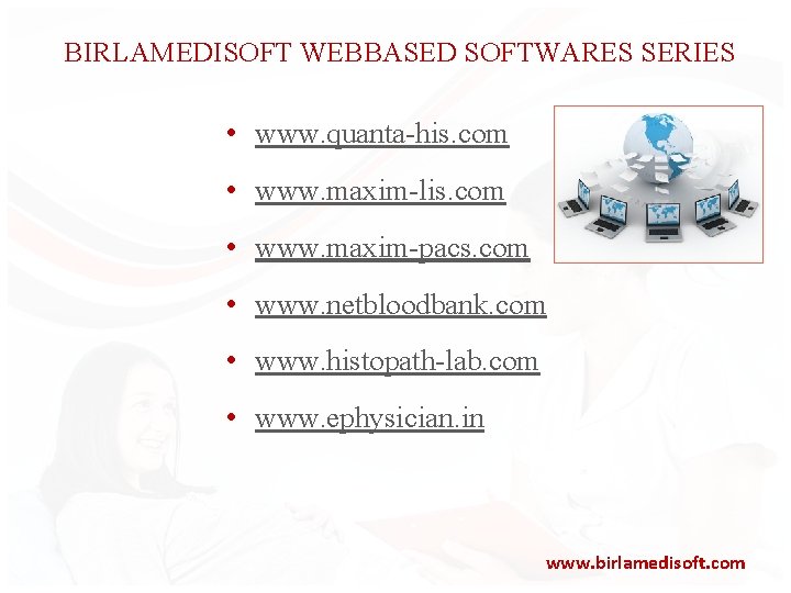 BIRLAMEDISOFT WEBBASED SOFTWARES SERIES • www. quanta-his. com • www. maxim-lis. com • www.