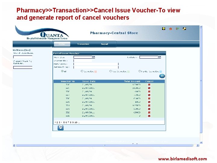 Pharmacy>>Transaction>>Cancel Issue Voucher-To view and generate report of cancel vouchers www. birlamedisoft. com 