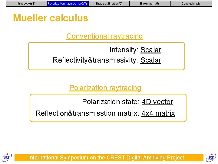 Introduction(3) Polarization raytracing(5/7) Shape estimation(6) Experiment(5) Conclusion(2) Mueller calculus Conventional raytracing Intensity: Scalar Reflectivity&transmissivity: