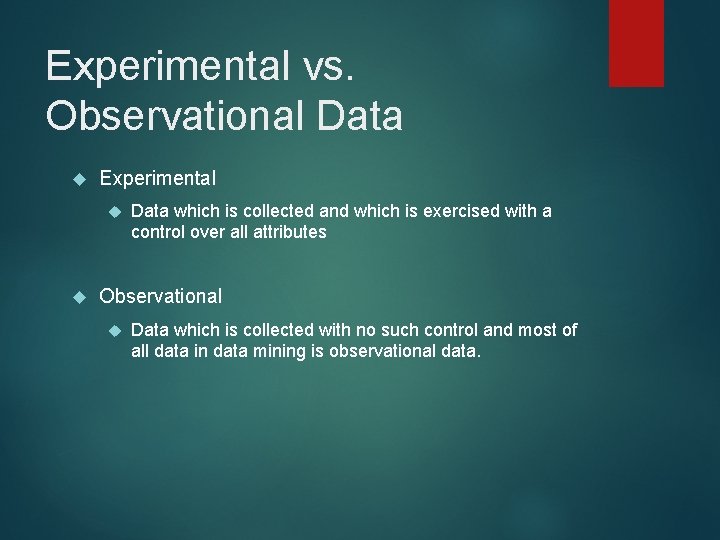 Experimental vs. Observational Data Experimental Data which is collected and which is exercised with