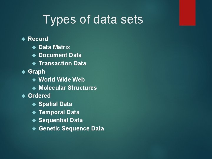 Types of data sets Record Data Matrix Document Data Transaction Data Graph World Wide