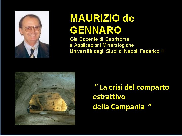 MAURIZIO de GENNARO Già Docente di Georisorse e Applicazioni Mineralogiche Università degli Studi di